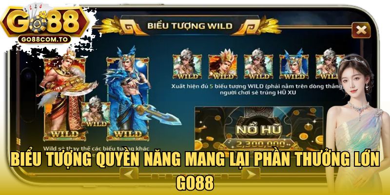 Biểu tượng quyền năng mang lại phần thưởng lớn GO88