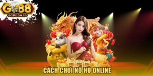Cách chơi nổ hũ online