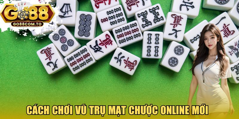 Cách chơi vũ trụ mạt chược online mới