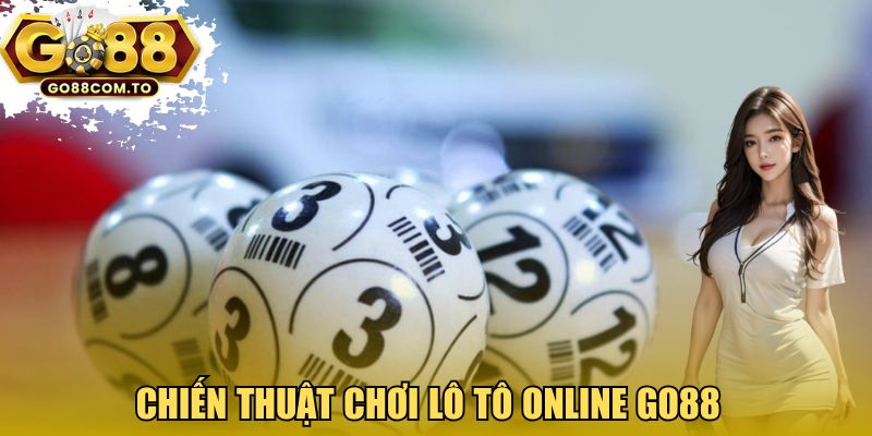 Chiến thuật chơi lô tô online Go88
