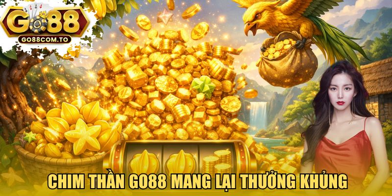 Chim thần GO88 mang lại thưởng khủng