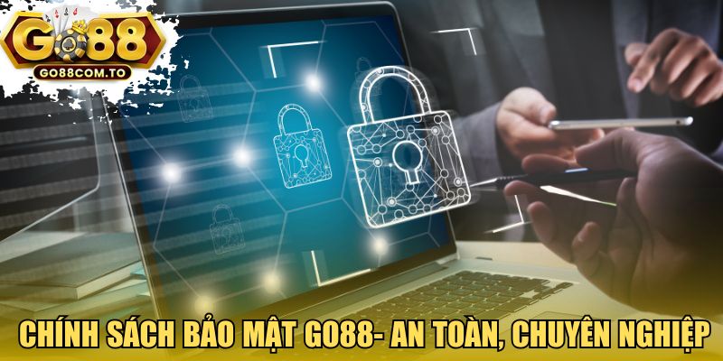 Chính sách bảo mật GO88- an toàn, chuyên nghiệp