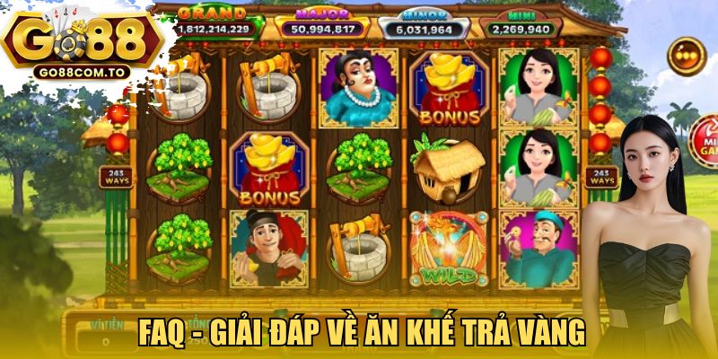 FAQ - Giải đáp về Ăn khế trả vàng GO88