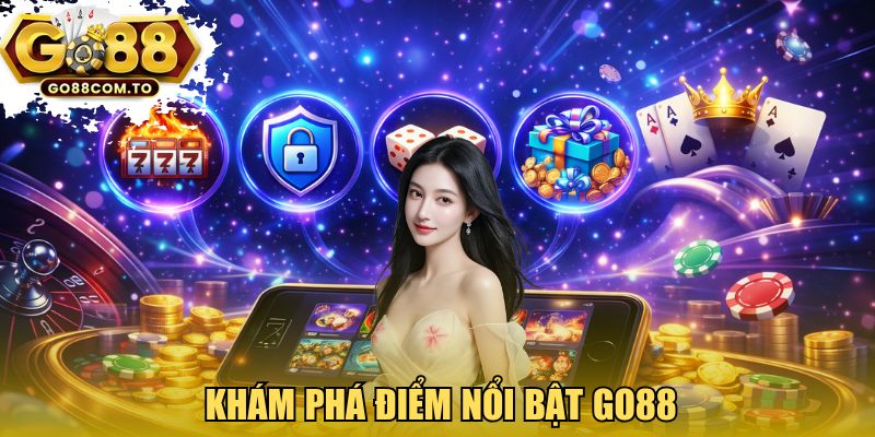 Khám phá điểm nổi bật GO88 
