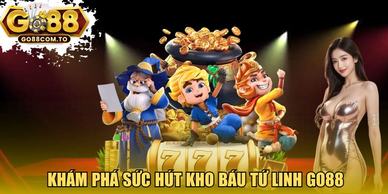 Khám phá sức hút Kho báu Tứ Linh GO88