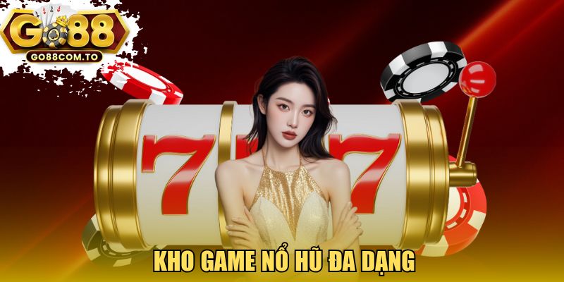 Kho game nổ hũ GO88 đa dạng