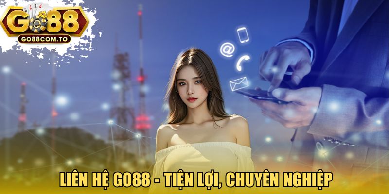 Liên hệ GO88 - tiện lợi, chuyên nghiệp