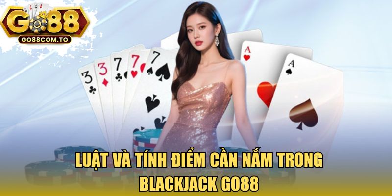 Luật và tính điểm cần nắm trong blackjack Go88