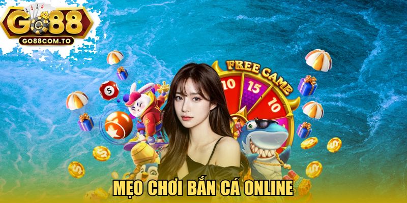 mẹo chơi bắn cá online