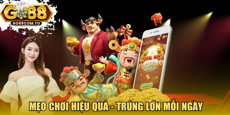 Mẹo chơi hiệu quả - trúng lớn mỗi ngày