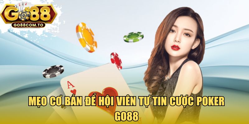 Mẹo cơ bản để hội viên tự tin cược poker Go88