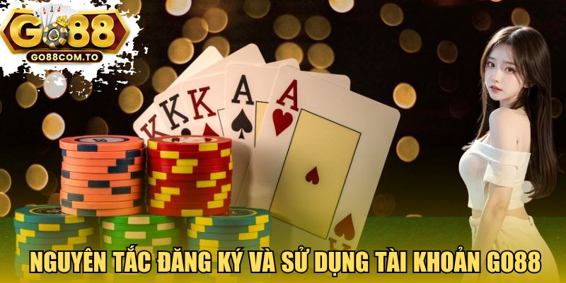 Nguyên tắc đăng ký và sử dụng tài khoản GO88