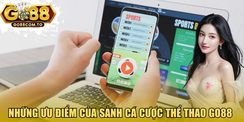 Những ưu điểm của sảnh cá cược thể thao Go88