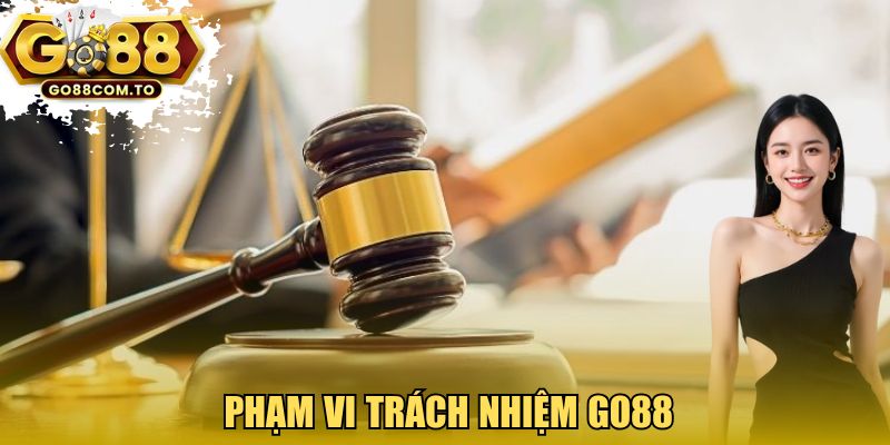 Phạm vi trách nhiệm GO88 
