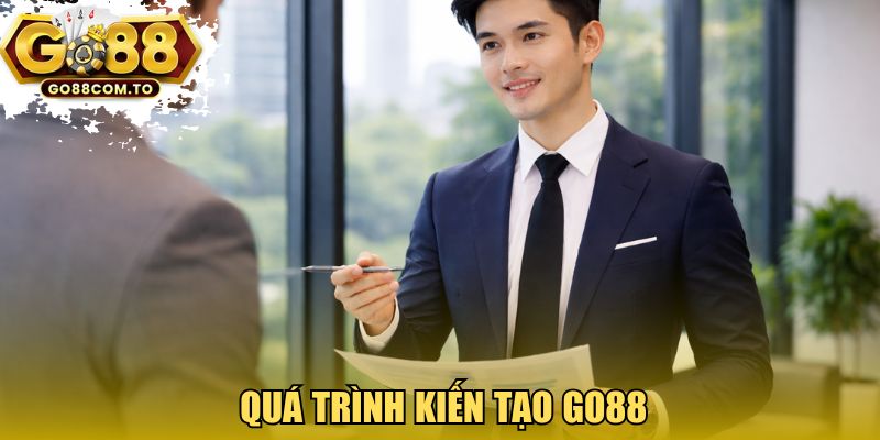 Quá trình kiến tạo GO88 