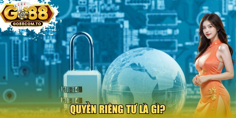 Quyền riêng tư GO88 là gì? 