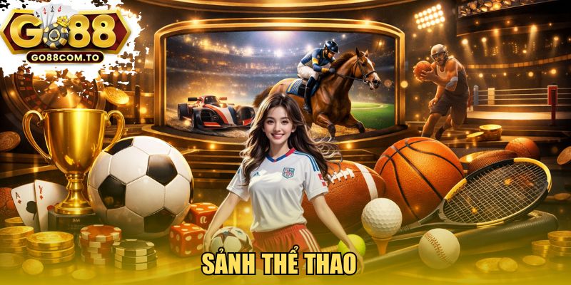 Sảnh thể thao - Vua của mọi kèo cược