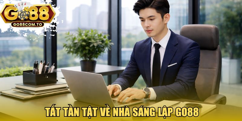 Tất tần tật về nhà sáng lập GO88