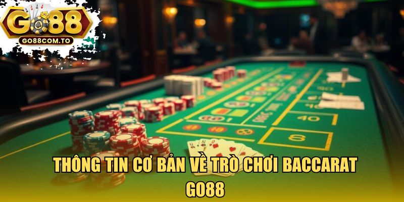 Thông tin cơ bản về trò chơi Baccarat Go88