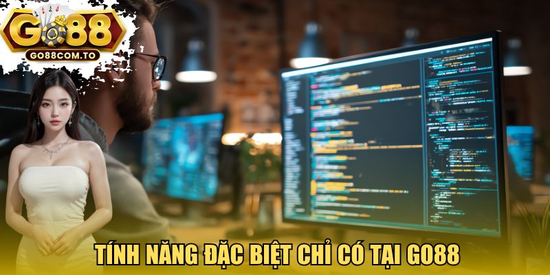 Tính năng đặc biệt chỉ có tại GO88