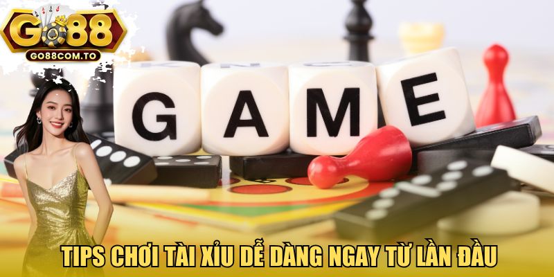 Tips chơi tài xỉu dễ dàng ngay từ lần đầu