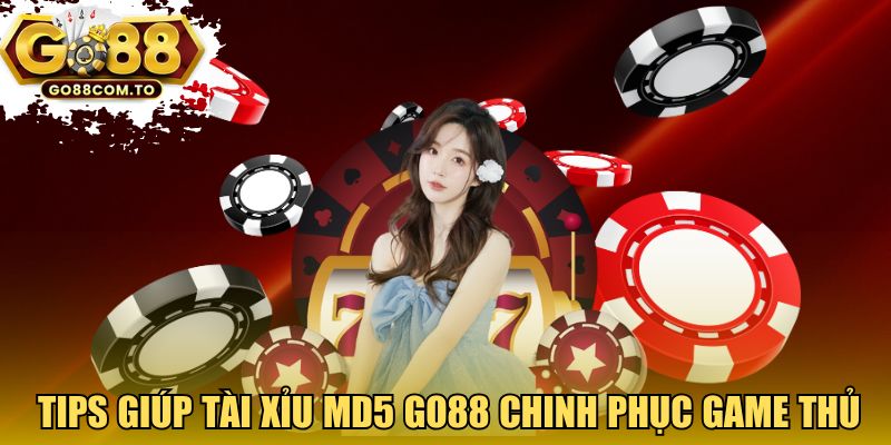 Tips giúp Tài xỉu MD5 GO88 chinh phục game thủ