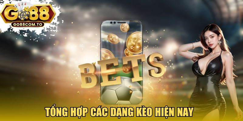 Tổng hợp các dạng kèo hiện nay