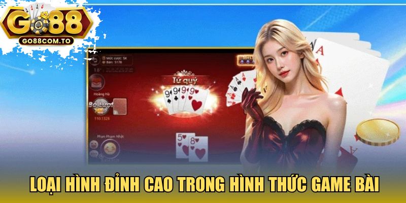 Loại hình đỉnh cao trong hình thức game bài