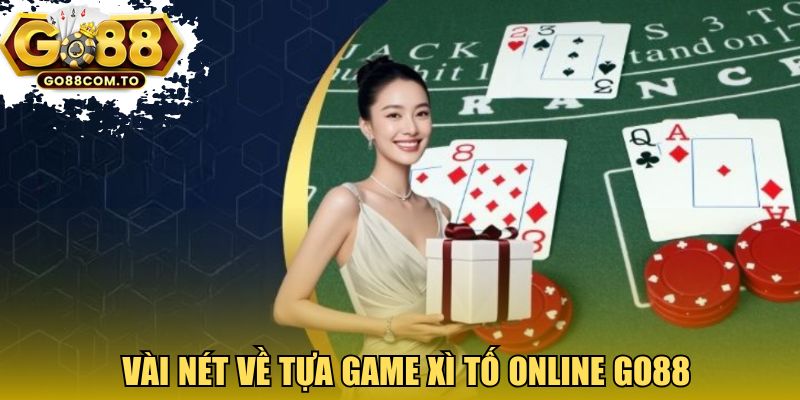 Vài nét về tựa game Xì tố online Go88