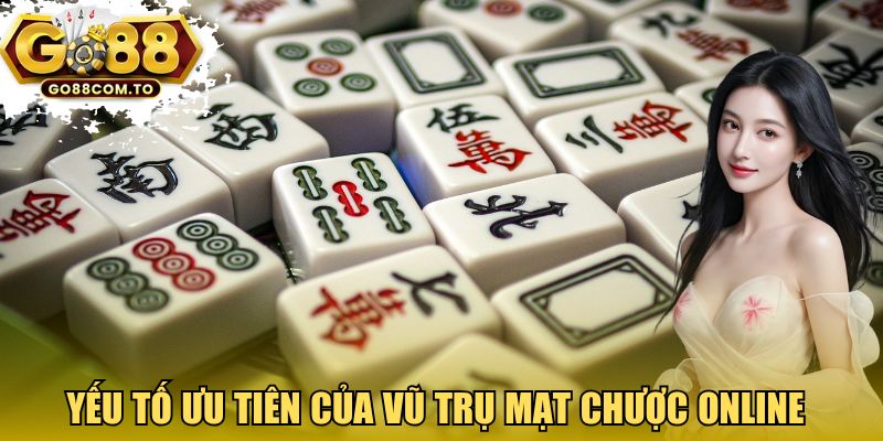 Yếu tố ưu tiên của vũ trụ mạt chược online